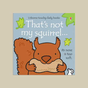 That's not my squirrel book Age 0-3